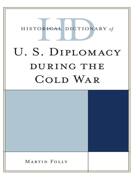 Title details for Historical Dictionary of U.S. Diplomacy during the Cold War by Martin Folly - Available